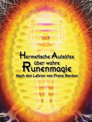cover image of Hermetische Aufsätze über wahre Runenmagie